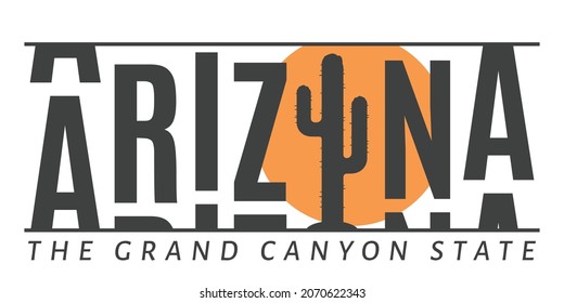 Arizona The Grand Canyon State slogan text with cactus for t-shirt graphics, fashion prints, posters and other uses