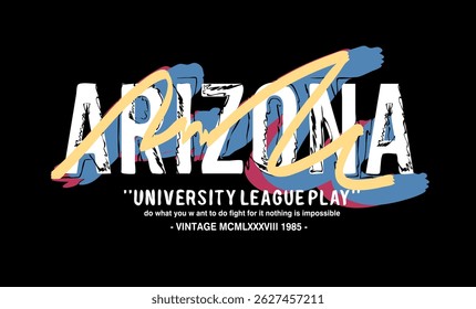 Arizona - university league play slogan for t shirt, sweatshirt printing design. typography urban street graffiti lettering graphic design. vector illustration