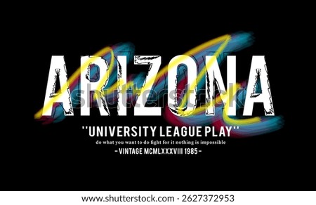 Arizona - university league play slogan for t shirt, sweatshirt printing design. typography urban street graffiti lettering graphic design. vector illustration