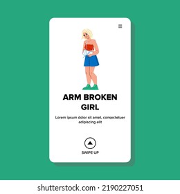 Arm Broken Woman Vector. Accident Wrist, Injury Fracture, Hand Bandage Arm Broken Woman Web Flat Cartoon Illustration