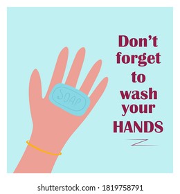 Arm with soap in cartoon style and words "don't forget to wash your hands". Vector illustration about coronavirus and self-consciousness. A hand drawn poster encouraging you to wash your hands.