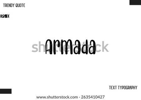 Armada  Modern Bold Text Typescript Trendy Quote For T-Shirt Designs