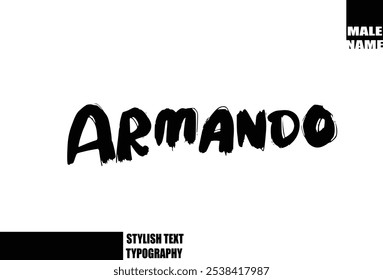 Armando Baby Boy Name In Bold Grunge And Rough Brush Text Typography 