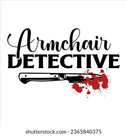 Armchair Detective, True Crime T-Shirt Design Vector file