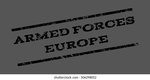 Armed Forces Europe watermark stamp. Text Tag between parallel lines with grunge design style. Rubber seal stamp with unclean texture. Vector black color ink imprint on a gray background.