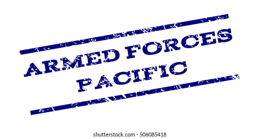 Armed Forces Pacific watermark stamp. Text Caption between parallel lines with grunge design style. Rubber seal stamp with unclean texture. Vector navy blue color ink imprint on a white background.