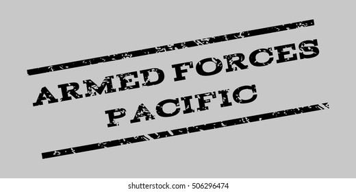 Armed Forces Pacific watermark stamp. Text Caption between parallel lines with grunge design style. Rubber seal stamp with dust texture. Vector black color ink imprint on a silver gray background.