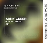 Army Green Pop Art Gradient Mesh Background. Perfect for wallpaper, book cover, coaster, packaging, phone casing, brochure, flyer, poster design, wallpaper, mobile screen, website design and many more