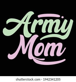 army mom, typography lettering design, printing for t shirt, banner, poster, mug etc