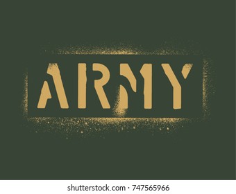 ''Army'' quote. Military ocher spray paint stencil. Dark olive green background.