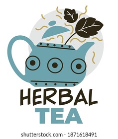 Aromatic herbal tea, label with teapot decorated with ornaments and mint leaves. Ceramic kettle for serving warm drink, beverage with organic ingredients. Antioxidants and nature. Vector in flat style