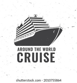 Around the world cruise badge, logo Travel inspiration quotes with cruise ship silhouette. Vector illustration. Motivation for traveling poster typography. - Shutterstock ID 2010755864