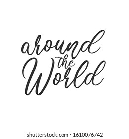 Around the World! Hand drawn calligraphic lettering.  Vector Isolated illustration  on white background with shadow