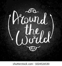 Around the world. Hand drawn vector lettering phrase. Modern motivating calligraphy decor for wall, poster, prints, cards, t-shirts and other