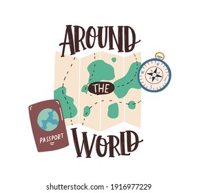 Around the World inscription over tourist s accessories compass, international passport and map with built route. Travel and tourism concept. Flat vector illustration with lettering isolated on white.