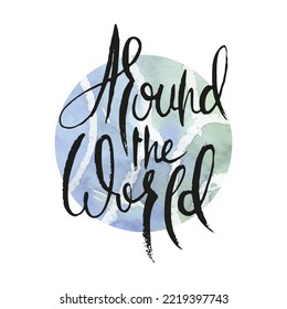 Around the World. Vector ink lettering art. Hand drawn lettering phrase. Modern brush calligraphy card. Illustration isolated on white background