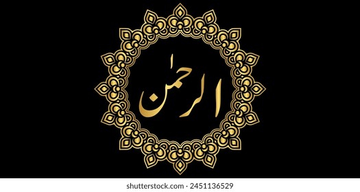 AR-Rahman The Most Gracious Allah Name Calligraphy Arabic Text Background, Arabic Calligraphy (Al Asma Ul Husna), Islamic Vector Illustration.