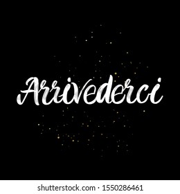 Arrivederci brush paint hand drawn lettering on black background with splashes. Parting in italian language design  templates for greeting cards, overlays, posters