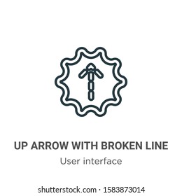 Up arrow with broken line outline vector icon. Thin line black up arrow with broken line icon, flat vector simple element illustration from editable user interface concept isolated on white background