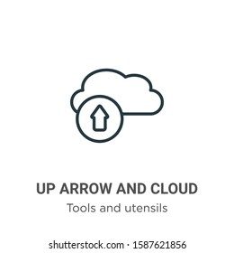 Up arrow and cloud outline vector icon. Thin line black up arrow and cloud icon, flat vector simple element illustration from editable tools and utensils concept isolated on white background