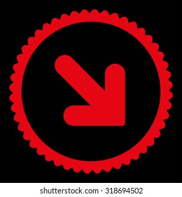 Arrow Down Right round stamp icon. This flat vector symbol is drawn with red color on a black background.