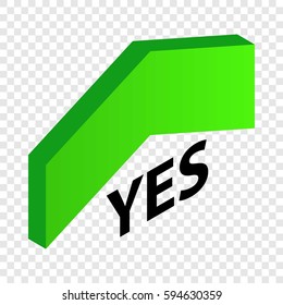 Up arrow that says Yes isometric icon 3d on a transparent background vector illustration