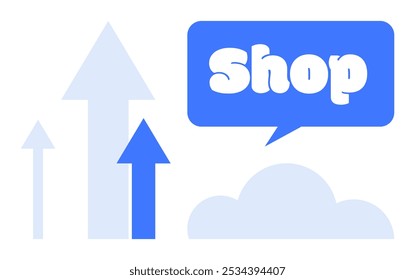 Arrows pointing upwards next to a blue speech bubble with the word Shop above a cloud. Ideal for e-commerce, shopping, business growth, online retail, and marketing. Simplistic modern vector style