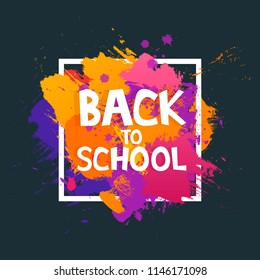Art brush paint vector banner With the inscription Back to school. Abstract texture background design acrylic stroke poster in frame vector illustration.