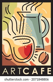 Art cafe contemporary style artistic line art creation. Vector decorative poster design with coffee cup. Abstract art.