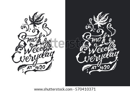 Art Calligraphy - smoke weed every day. hand written with ink & brush and chalk on blackboard. isolated vector for design posters in coffeeshop