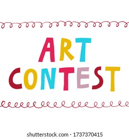 "Art contest" sign. Fun multi colored lettering isolated on white background. Information text. Trendy colorful design for poster, card, banner, flyer, print. Stock vector illustration drawn by hand.