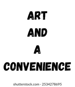 art and a convenience inspirational and motivational quotes, typography, fashion, art, designs: for prints, posters, cards, t shirt, coffee mug hoodies etc. 