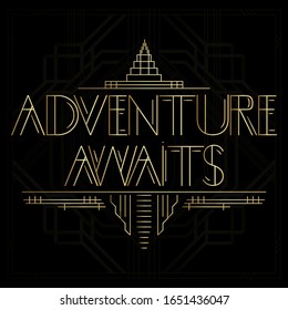 Art Deco Adventure Awaits word. Golden decorative greeting card, sign with vintage letters.