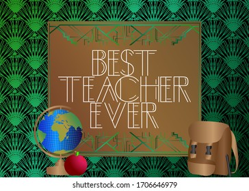 Art Deco Best Teacher Ever text. Decorative greeting card, sign with vintage letters.