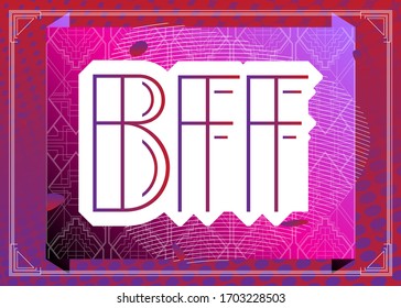 Art Deco BFF (Short for best friends forever) text. Decorative greeting card, sign with vintage letters.