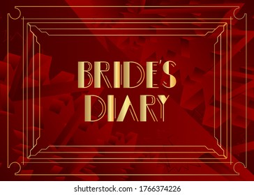 Art Deco Bride's Diary text. Decorative greeting card, sign with vintage letters.