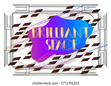 Art Deco Brilliant Space text. Decorative greeting card, sign with vintage letters.