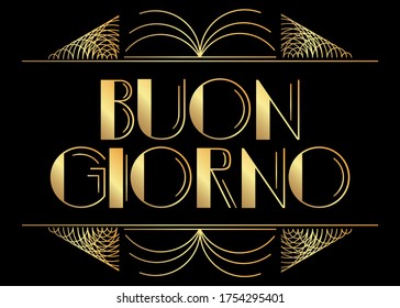 Art Deco Buon giorno (Italian Greeting) text. Decorative greeting card, sign with vintage letters.