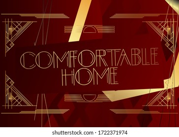 Art Deco Comfortable Home text. Decorative greeting card, sign with vintage letters.