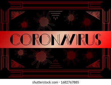 Art Deco Coronavirus text. Decorative greeting card, sign with vintage letters.