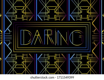 Art Deco Daring text. Decorative greeting card, sign with vintage letters.