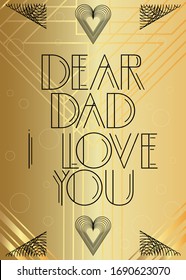 Art Deco Dear Dad I Love You text. Decorative greeting card, sign with vintage letters.