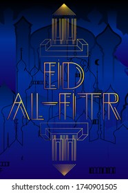Art Deco Eid al-Fitr (Islamic holiday, May 23) text. Decorative greeting card, sign with vintage letters.