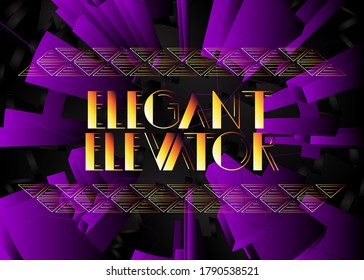 Art Deco Elegant Elevator text. Decorative greeting card, sign with vintage letters.