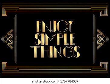 Art Deco Disfruta de un texto de cosas simples. Tarjeta de saludo decorativa, signo con letras antiguas.