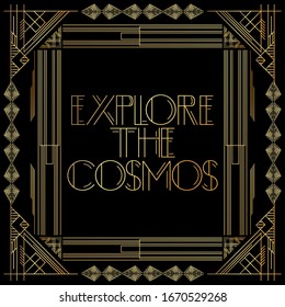 Art Deco Explore the Cosmos text. Golden decorative greeting card, sign with vintage letters.