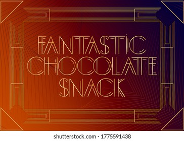 Art Deco Fantastic Chocolate Snack text. Decorative greeting card, sign with vintage letters.