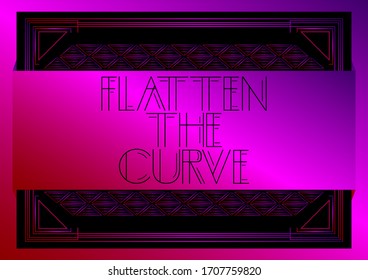 Art Deco Flatten the Curve text. Decorative greeting card, sign with vintage letters.