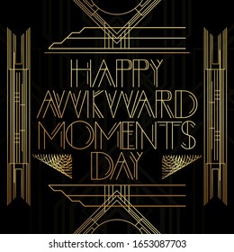 Art Deco Happy Awkward moments day text. Golden decorative greeting card, sign with vintage letters.