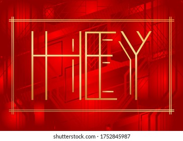Art Deco Hey (Greeting) text. Decorative greeting card, sign with vintage letters.